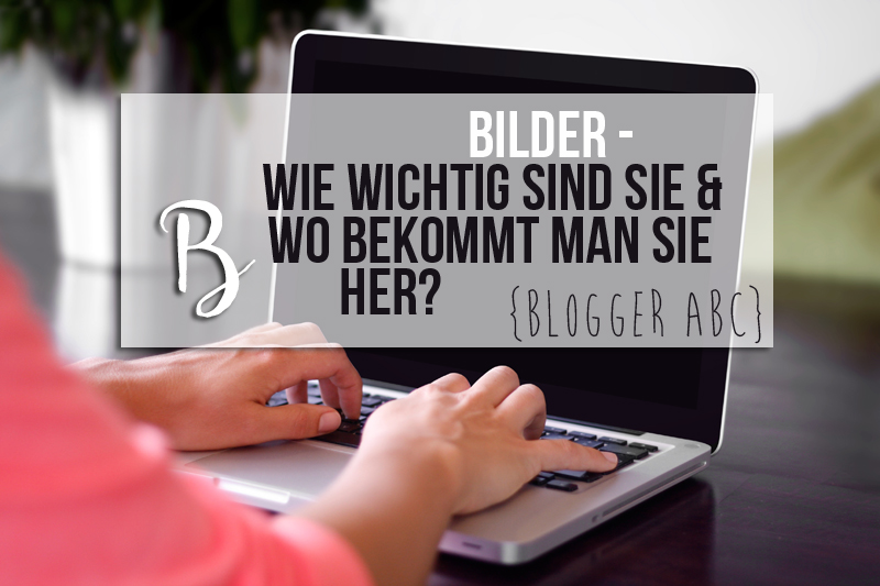 {Blogger ABC} B wie Bilder