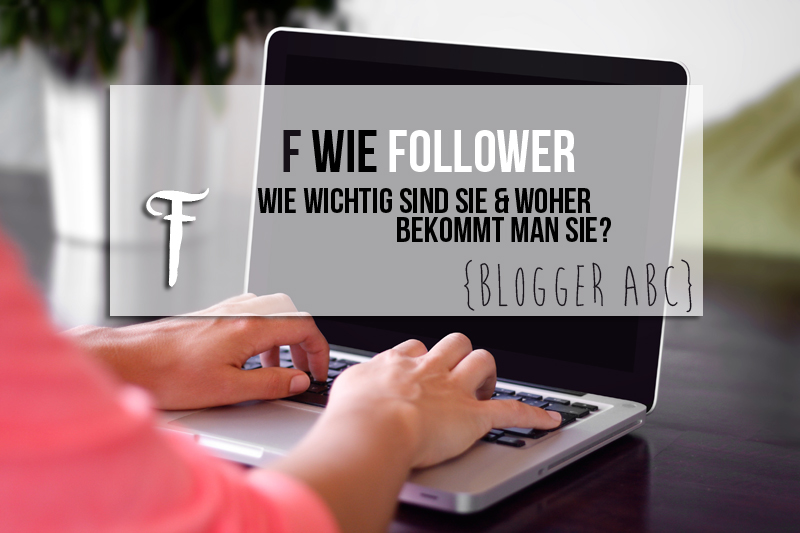 {Blogger ABC} F wie Follower